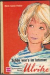 Schoen wars im Internat, Ulrike MARIE LOUISE FISCHER