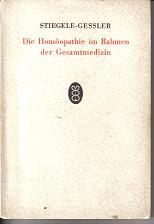 Die Homoeopathie im Rahmen der Gesamtmedizinvon Stiegele Dr. A. und Prof. Dr. H. Gessler