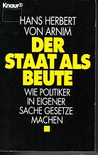 Der Staat als Beute ( Wie Politiker in eigener Sache Gesetze machen )	Hans Herbert von Armin
