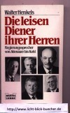 Die leisen Diener ihrer Herrn-Regierungssprecher von Adenauer bis KohlWalter Henkels