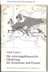 Die witterungsklimatische Gliederung der Kontinente und Ozeane  Heidelberger Geographische Arbeiten 72 Adolf Zienert