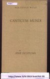 Canticum mundi Eine Dichtung Berthold Wulf