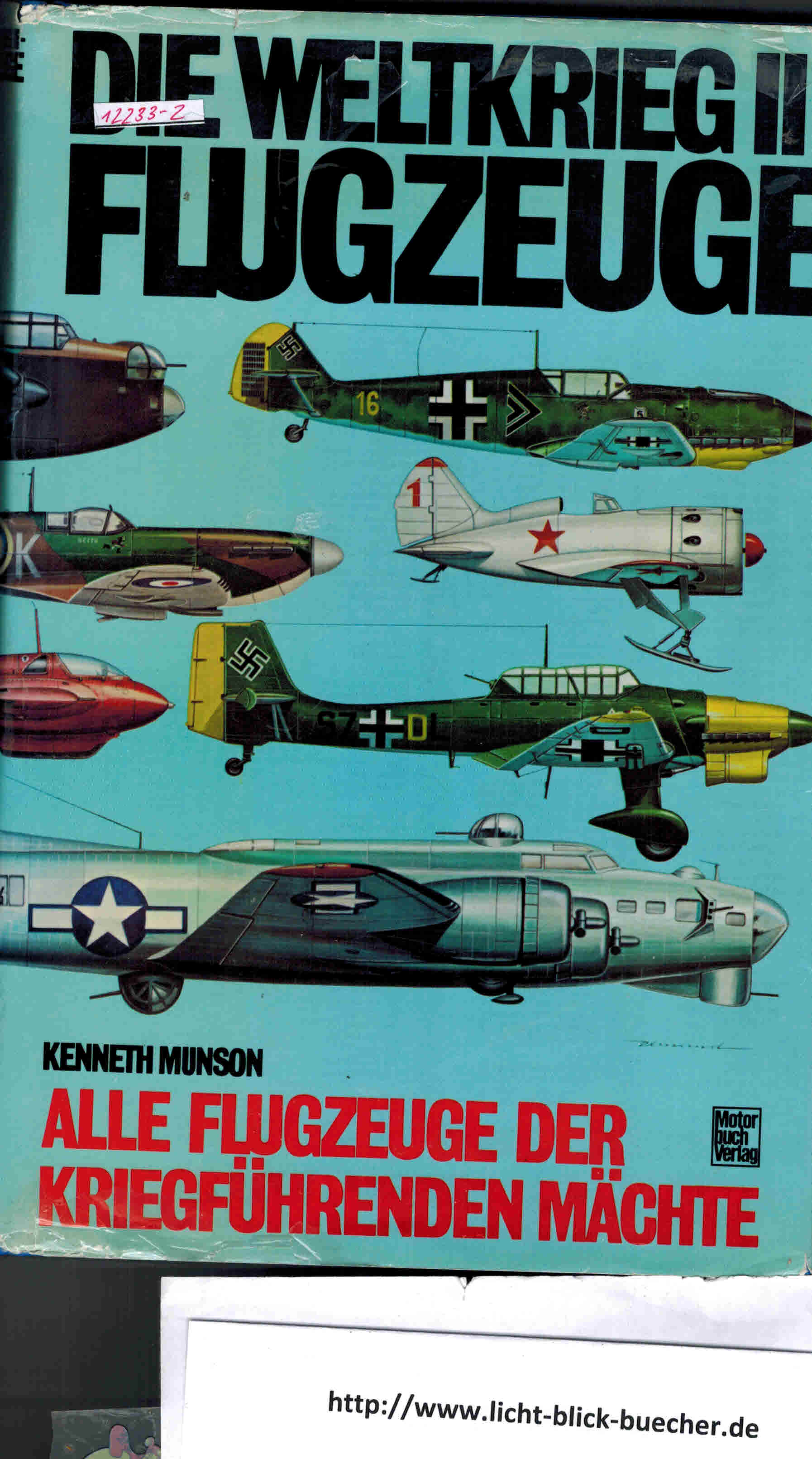 Die Weltkrieg-II-Flugzeuge  Alle Flugzeuge der kriegfuehrenden MaechteKenneth Munson