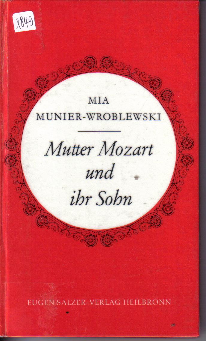 Mutter Mozart und ihr SohnMia Munier-Wroblewski ( zwei Erzaehlungen )