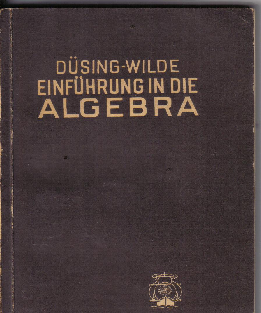 Einfuehrung in die Algebra Duesing-Wilde von 1932