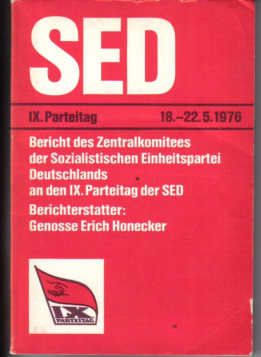 SED  IX .Parteitag  Bericht des Zentralkomitees der Sozialistischen Einheitspartei Deutschlands