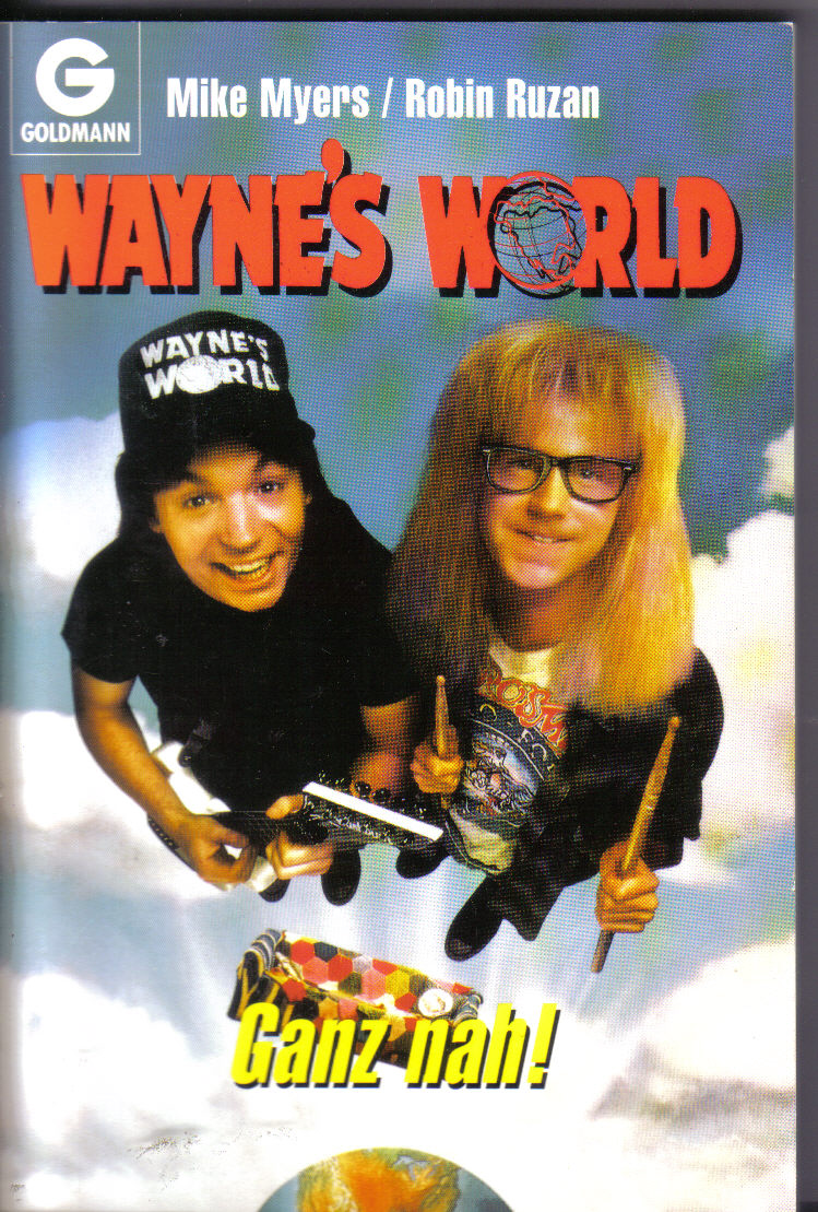 Waynes`s World -Ganz Nah Mike Myers / Robin Ruzan