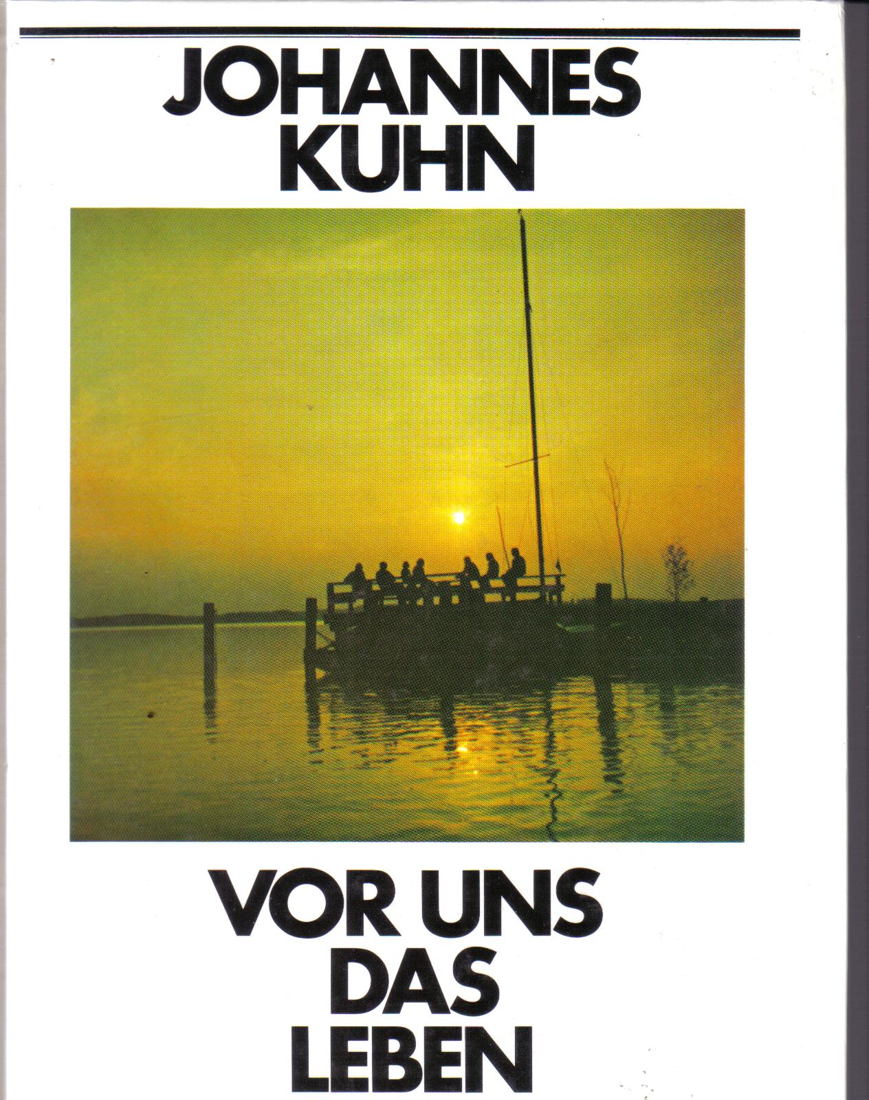 Vor uns das Leben Johannes Kuhn