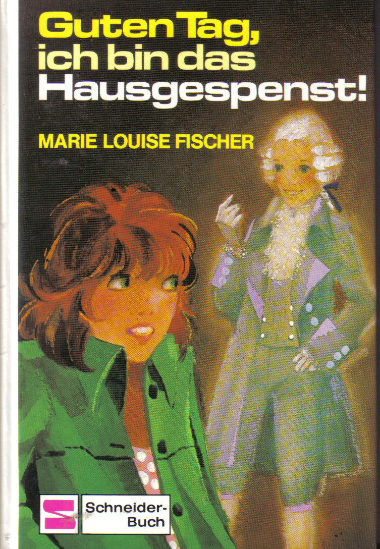 Guten Tag, ich bin das Hausgespenst Marie Louise Fischer