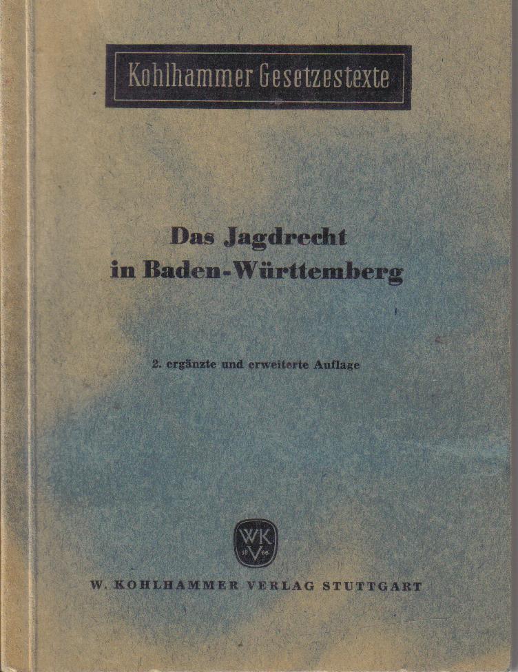 Das Jagdrecht in Baden Wuerttemberg 1955  Kohlhammer Gesetzestexte