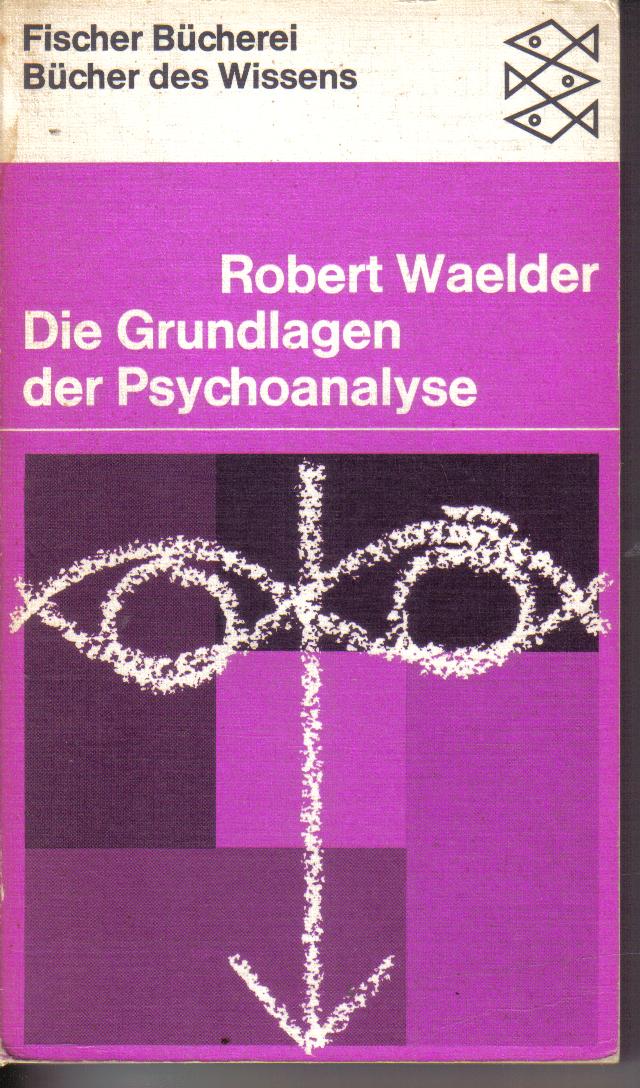 Die Grundlagen der Psychoanalyse ROBERT WAELDER