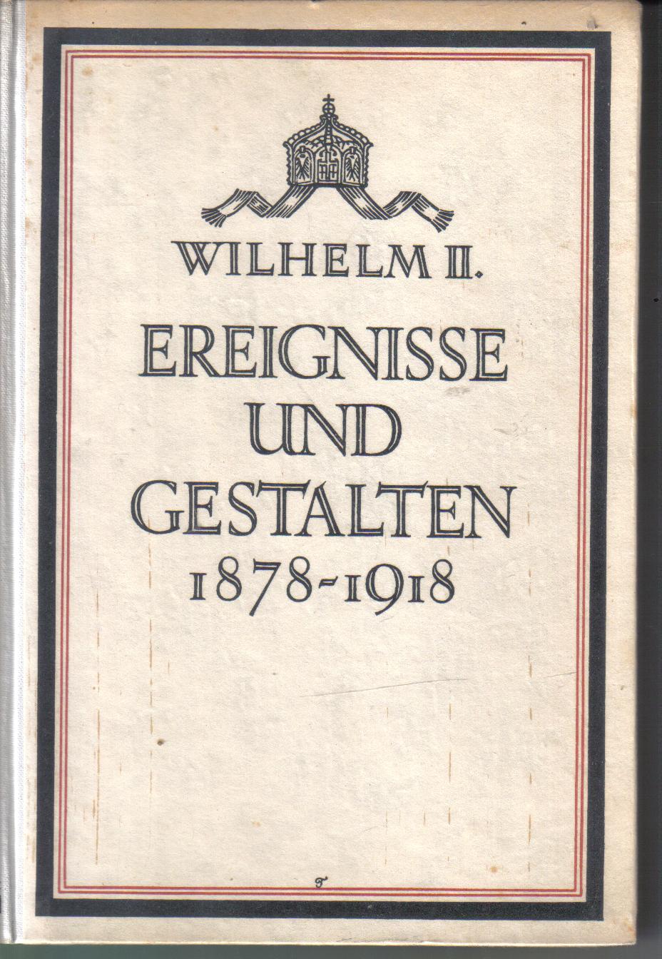 Wilhelm II  Ereignisse und Gestalten 1878-1918