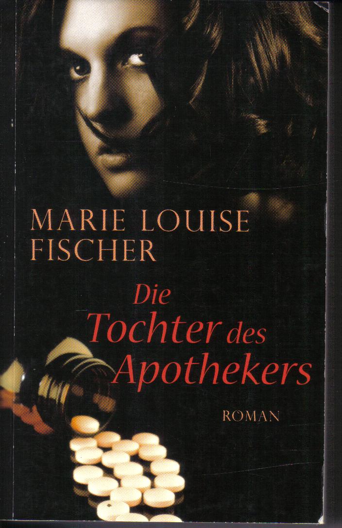 Die Tochter des Apothekers MARIE LOUISE FISCHER