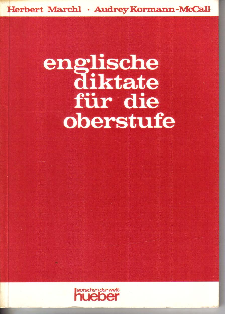 englische Diktate fuer die OberstufeHerbert Marchl / Audrey Kormann-McCall