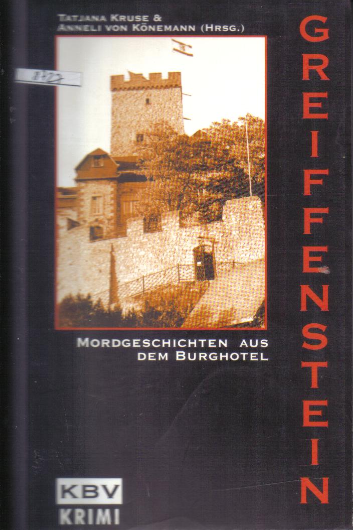 GREIFENSTEIN ( Mordgeschichten aus dem Burghotel )Tatjana Kruse & Anneli von Koenemann ( Hrsg)