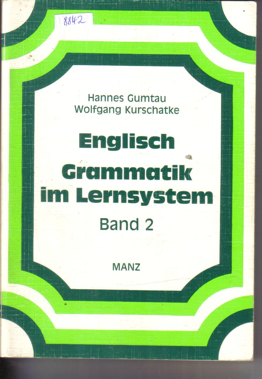 EnglischGrammatik im Lernsystem Band 2Hannes Gumtau / Wolgang Kurschatke