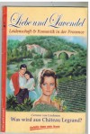 Liebe und Lavendel Nr. 1 Was wird aus Chateau Legrand ? CARMEN VON LINDENAU