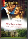 HISTORICAL GOLD Band 357 Wachgekuesst von Lady Georgina CAROLINE LINDEN