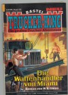 TRUCKER-KING Band 185 Die Waffenhaendler von Miami W. K. GIESA
