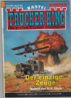 TRUCKER-KING Band 193 Der einzige Zeuge W. K. GIESA