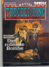 TRUCKER-KING Band 159 Die rollende Bombe MANFRED WEINLAND