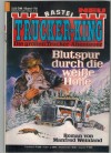 TRUCKER-KING Band 178 Blutspur durch die weisse Hoelle MANFRED WEINLAND