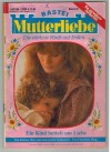 Mutterliebe Band 37 Ein Kind bettelt um Liebe CHARLOTTE BERG