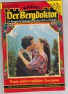 Der Bergdoktor Band 535 Wegen unueberwindlicher Zuneigung ANDREAS KUFSTEINER