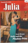 julia Band 1892 Holly und der Playboy-Prinz SARAH MORGAN
