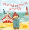 pixi Buecher Ausgabe fuer Adventskalender 2011 Wenn Weihnachten ins Wasser faellt	Alexander Provelegios /// Elena Conti-Wiesinger