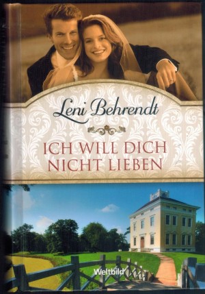 Ich will Dich nicht lieben  LENI BEHRENDT