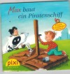 pixi Buecher Nr. 1528 Serie 170  Max baut ein Piratenschiff