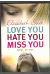 Love you, hate you, miss you   ELISABETH SCOTT