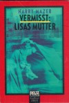 Vermisst : Lisas Mutter HARRY MAZER