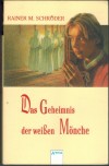 Das Geheimnis der weissen Moenche  RAINER M.SCHROEDER