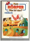 Mein Koerper - Was ist das   Band 1 Die Muskeln