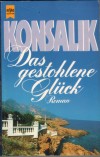 Das gestohlene Glueck HEINZ G.KONSALIK