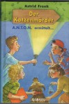 Der Katzenmoerder  - A.N.T.O.N ermittelt:   ASTRID FRANK