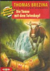 Die Tonne mit dem Totenkopf  THOMAS  BREZINA