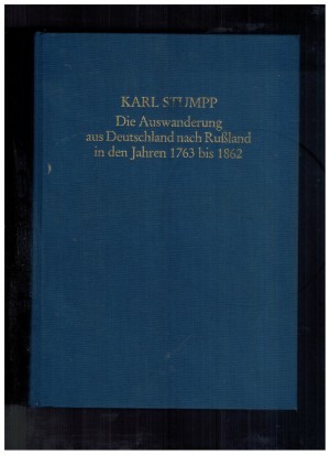 Die Auswanderung aus Deutschland nach Russland in den Jahren 1763 bis 1862 KARL STUMPP