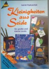 Kleinigkeiten aus Seidefuer grosse und kleine Leute ASTRID PASTUSCHEK