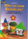 Alles ist zum Basteln da - Kinderleichte Ideen mit Quarkbechern, Korken co INGRID wURST