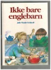 Ikke bare engelbarn JULIE WAALER ECKHOFF