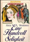 Eine Handvoll Seligkeit ALICIA MEADOWES