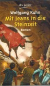 Mit Jeans in die Steinzeit  WOLFGANG KUHN