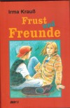 Frust und Freunde  IRMA KRAUSS