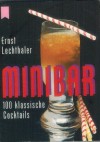 Minibar - 100 klassische Cocktails ERNST LECHTHALER