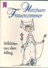 Heizbare Frauenzimmer  Stilblueten aus dem Alltag
