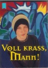 Voll krass, Mann  