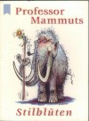 Professor Mammuts Stilblueten  
